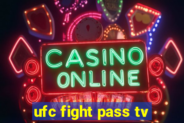 ufc fight pass tv